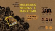 COMEÇA agora a Live de lançamento do livro Mulheres Negras e Marxismo
