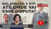 Bolsonaro x STF: até onde vai essa disputa? Acompanhe análise ao vivo hoje às 19h30
