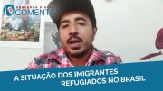 &#127897;️ESQUERDA DIÁRIO COMENTA | A situação dos imigrantes refugiados no Brasil - YouTube