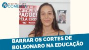 Precisamos barrar os cortes de Bolsonaro na educação