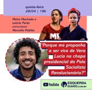 Assista hoje a entrevista com Marcelo Pablito: "Por que me proponho a ser vice da Vera Lucia na chapa presidencial do Polo?"
