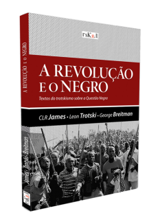 Novo livro das Edições Iskra: A Revolução e o Negro – Textos do trotskismo sobre a Questão Negra