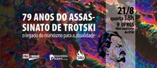Faísca debate na UFRGS: 79 anos do assassinato de Trotski e a atualidade do marxismo
