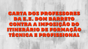 Professores da E.E Dom Barreto em Campinas se posicionam contrários ao itinerário de formação técnica e profissional