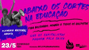  Abaixo os cortes! Fora Bolsonaro, Mourão e golpistas: Vem pra plenária aberta da Faísca