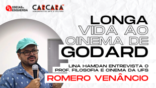Longa vida ao cinema de Godard: Carcará entrevista Romero Venâncio