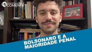 &#127897;️ESQUERDA DIÁRIO COMENTA | Bolsonaro e a maioridade penal - YouTube