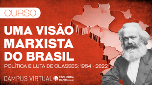 [Curso] Uma visão marxista do Brasil - Aula 6: O “projeto de país” do lulismo e sua crise 