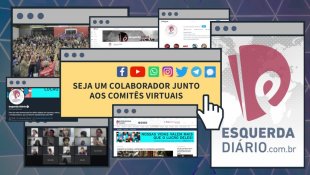 Colabore com o Esquerda Diário junto aos nossos Comitês Virtuais: sua participação é imprescindível!