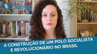 ESQUERDA DIÁRIO COMENTA | A construção de um Polo Socialista e Revolucionário no Brasil - YouTube