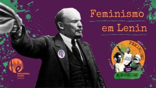 [PODCAST] 072 Feminismo e Marxismo – Feminismo em Lênin