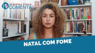 ESQUERDA DIARIO COMENTA | Natal com fome - YouTube