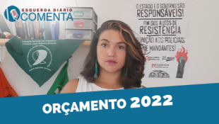 &#127897;️ESQUERDA DIÁRIO COMENTA | Orçamento de 2022 - YouTube