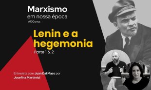 Lenin e a hegemonia: Entrevista com Juan Dal Maso - O marxismo em nossa época