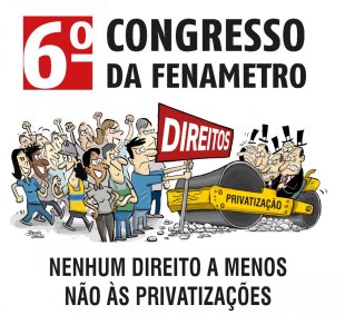  6º Congresso da FENAMETRO ira debater ataques aos direitos e privatizações no setor de transporte 